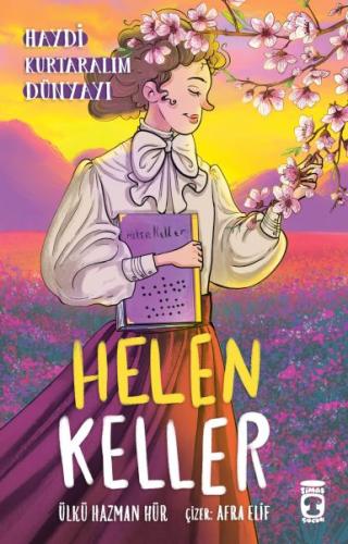 Helen Keller - Haydi Kurtaralım Dünyayı 4 | Kitap Ambarı