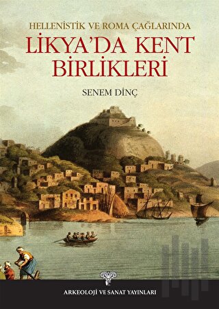 Hellenistik ve Roma Çağlarında Likya'da Kent Birlikleri | Kitap Ambarı