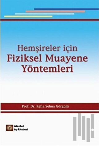 Hemşireler İçin Fiziksel Muayene Yöntemleri | Kitap Ambarı