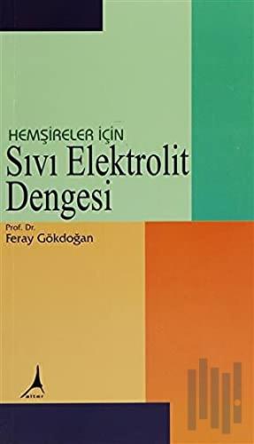 Hemşireler İçin Sıvı Elektrolit Dengesi | Kitap Ambarı