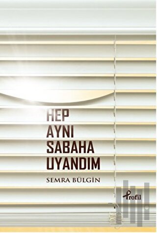 Hep Aynı Sabaha Uyandım | Kitap Ambarı