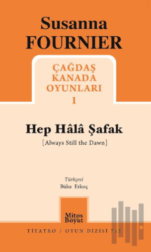 Hep Hala Şafak - Çağdaş Kanada Oyunları 1 | Kitap Ambarı