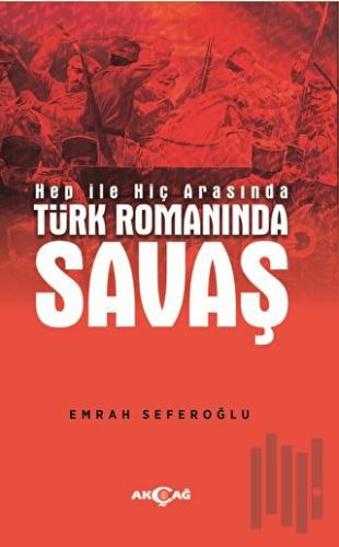 Hep İle Hiç Arasında Türk Romanında Savaş | Kitap Ambarı