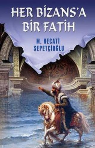 Her Bizans'a Bir Fatih | Kitap Ambarı