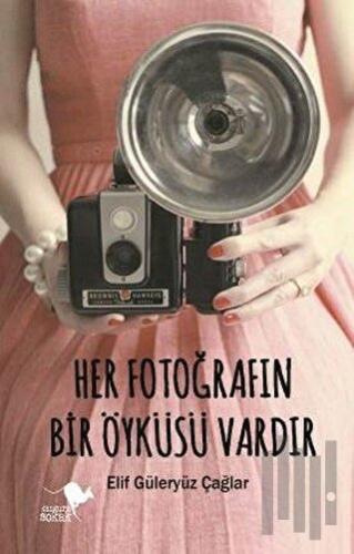 Her Fotoğrafın Bir Öyküsü Vardır | Kitap Ambarı