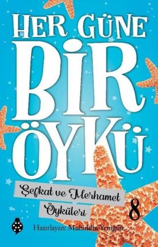 Şefkat ve Merhamet Öyküleri - Her Güne Bir Öykü 8 | Kitap Ambarı