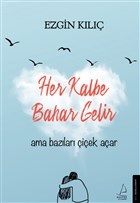 Her Kalbe Bahar Gelir Ama Bazıları Çiçek Açar | Kitap Ambarı