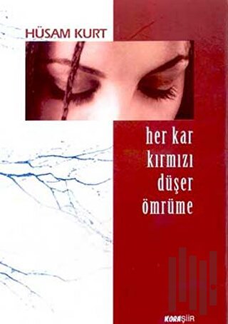 Her Kar Kırmızı Düşer Ömrüme | Kitap Ambarı