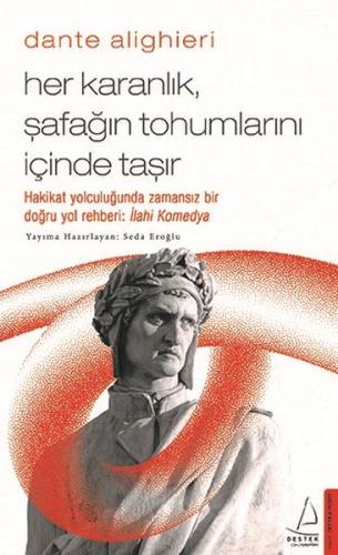 Dante Alighieri - Her Karanlık, Şafağın Tohumlarını İçinde Taşır | Kit