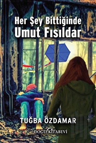 Her Şey Bittiğinde Umut Fısıldar | Kitap Ambarı