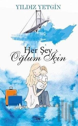 Her Şey Oğlum İçin | Kitap Ambarı