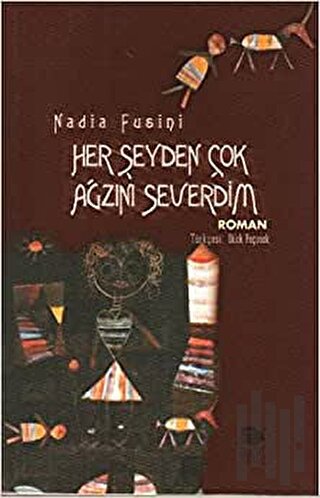 Her Şeyden Çok Ağzını Severdim | Kitap Ambarı