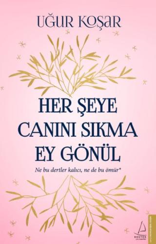 Her Şeye Canını Sıkma Ey Gönül | Kitap Ambarı