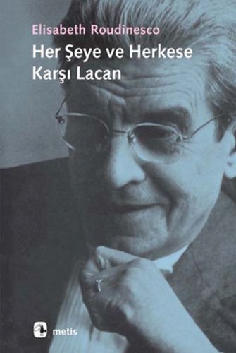 Her Şeye ve Herkese Karşı Lacan | Kitap Ambarı