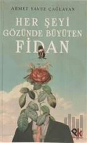 Her Şeyi Gözünde Büyüten Fidan | Kitap Ambarı