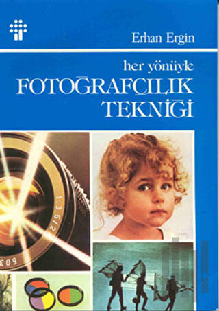 Her Yönüyle Fotoğrafçılık Tekniği | Kitap Ambarı