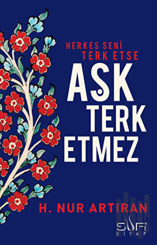 Herkes Seni Terk Etse Aşk Terk Etmez | Kitap Ambarı