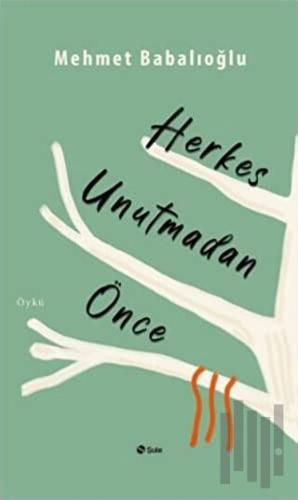 Herkes Unutmadan Önce | Kitap Ambarı