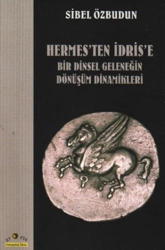 Hermes’ten İdris’e Bir Dinsel Geleneğin Dönüşüm Dinamikleri | Kitap Am