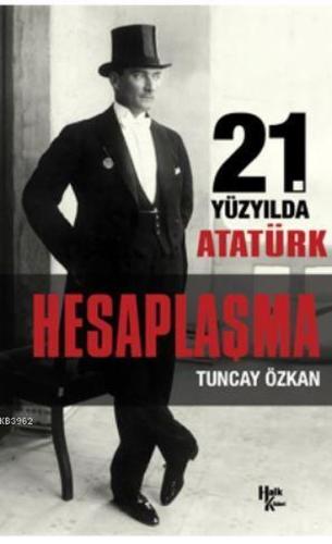 21. Yüzyılda Atatürk Hesaplaşma | Kitap Ambarı