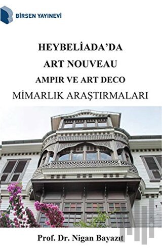 Heybeliada'da Art Nouveau Ampir ve Art Deco Mimarlık Araştırmaları | K