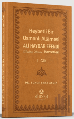 Heybetli Bir Osmanlı Allamesi Ali Haydar Efendi 1. Cilt (Deri Kapak) (