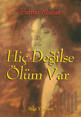 Hiç Değilse Ölüm Var | Kitap Ambarı