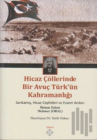 Hicaz Çöllerinde Bir Avuç Türk’ün Kahramanlığı | Kitap Ambarı