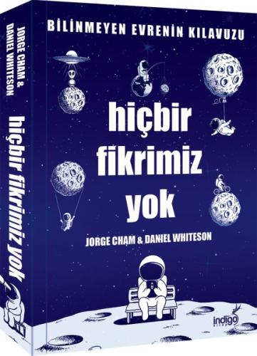 Hiçbir Fikrimiz Yok - Bilinmeyen Evrenin Kılavuzu | Kitap Ambarı