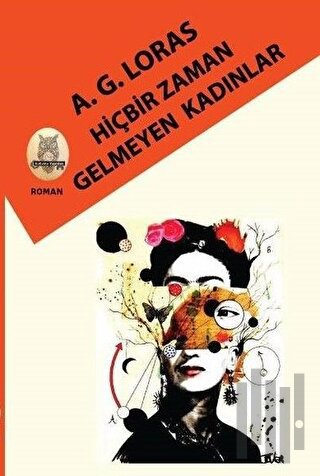 Hiçbir Zaman Gelmeyen Kadınlar (Ciltli) | Kitap Ambarı