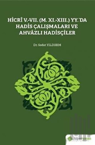 Hicri 5.-7. (M. 11.-13.) Yy.’da Hadis Çalışmaları ve Ahvazlı Hadisçile