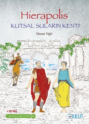 Hierapolis / Kutsal Suların Kenti - Uygarlıklar Beşiği Anadolu 6 | Kit