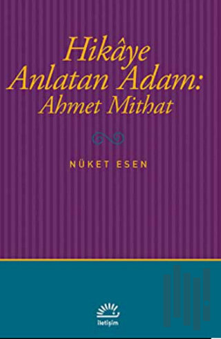 Hikaye Anlatan Adam: Ahmet Mithat | Kitap Ambarı