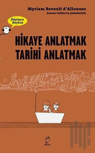 Hikaye Anlatmak Tarihi Anlatmak - Düşünen Baykuş | Kitap Ambarı