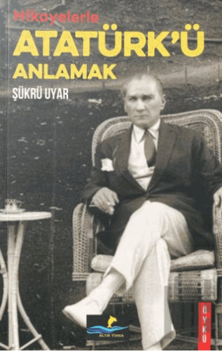 Hikayelerle Atatürk'ü Anlamak | Kitap Ambarı