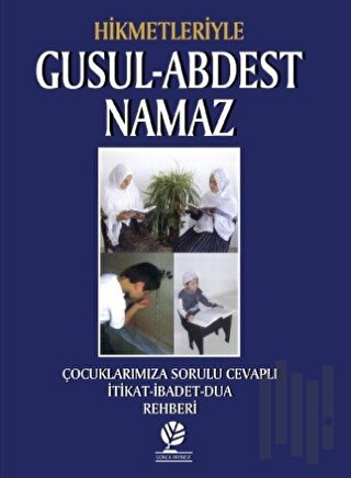 Hikmetleriyle Gusul - Abdest - Namaz | Kitap Ambarı