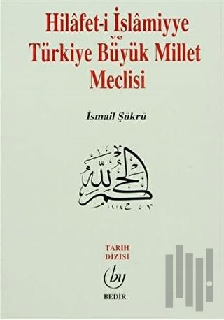 Hilafet- i İslamiyye ve Türkiye Büyük Millet Meclisi | Kitap Ambarı