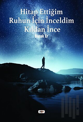 Hitap Ettiğim Ruhun İçin İnceldim Kıldan İnce | Kitap Ambarı