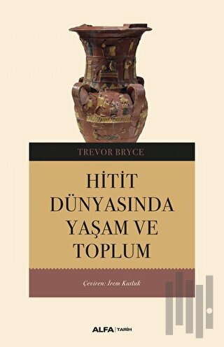 Hitit Dünyasında Yaşam ve Toplum | Kitap Ambarı