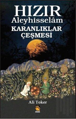 Hızır Aleyhisselam - Karanlıklar Çeşmesi | Kitap Ambarı