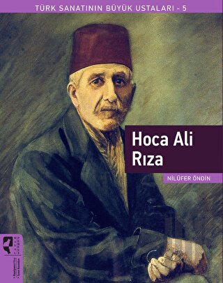 Hoca Ali Rıza - Türk Sanatının Büyük Ustaları 5 | Kitap Ambarı