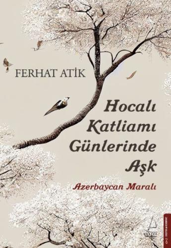 Hocalı Katliamı Günlerinde Aşk - Azerbaycan Maralı | Kitap Ambarı