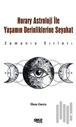 Horary Astroloji ile Yaşamın Derinliklerine Seyahat | Kitap Ambarı