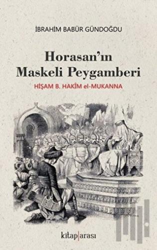 Horasan’ın Maskeli Peygamberi | Kitap Ambarı