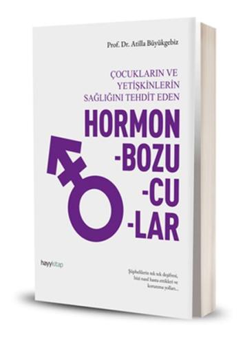 Hormon Bozucular - Çocukların ve Yetişkinlerin Sağlığını Tehdit Eden |