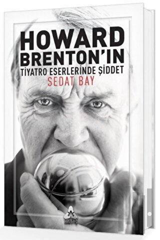 Howard Brenton'ın Tiyatro Eserlerinde Şiddet | Kitap Ambarı