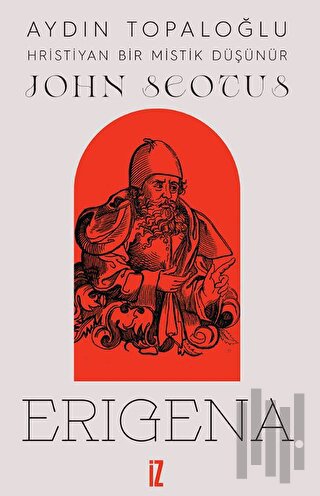 Hristiyan Bir Mistik Düşünür: John Scotus Erigena | Kitap Ambarı