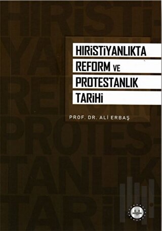 Hristiyanlık'ta Reform ve Protestanlık Tarihi | Kitap Ambarı