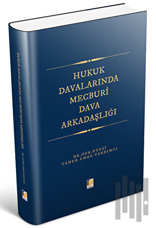 Hukuk Davalarında Mecburi Dava Arkadaşlığı (Ciltli) | Kitap Ambarı