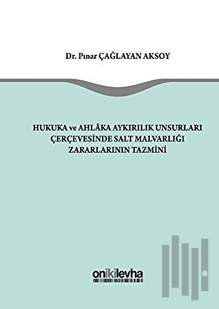 Hukuka ve Ahlaka Aykırılık Unsurları Çerçevesinde Salt Malvarlığı Zara